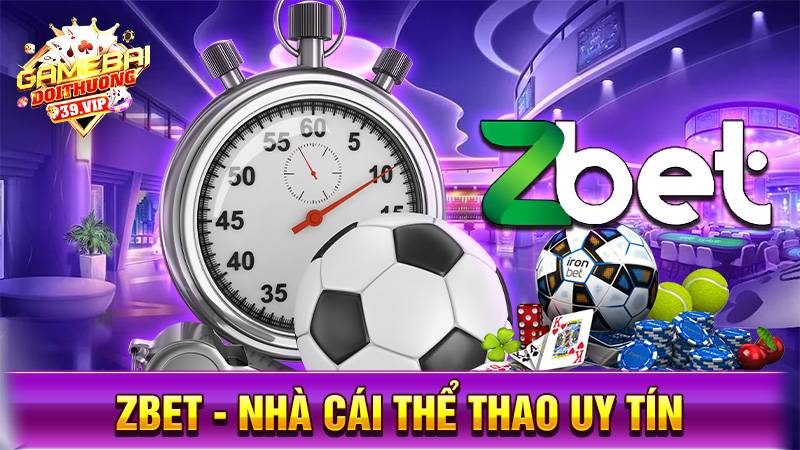 Zbet: Nhà cái uy tín cá độ thể thao đẳng cấp châu Mỹ 1 Nhà cái uy tín Zbet