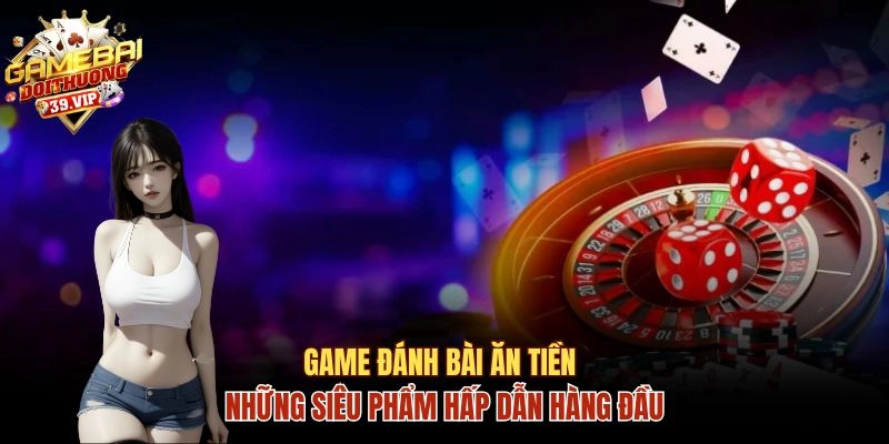 Game Đánh Bài Ăn Tiền Hot | Các Đề Cử Giải Trí Đáng Thử 9 Game đánh bài ăn tiền