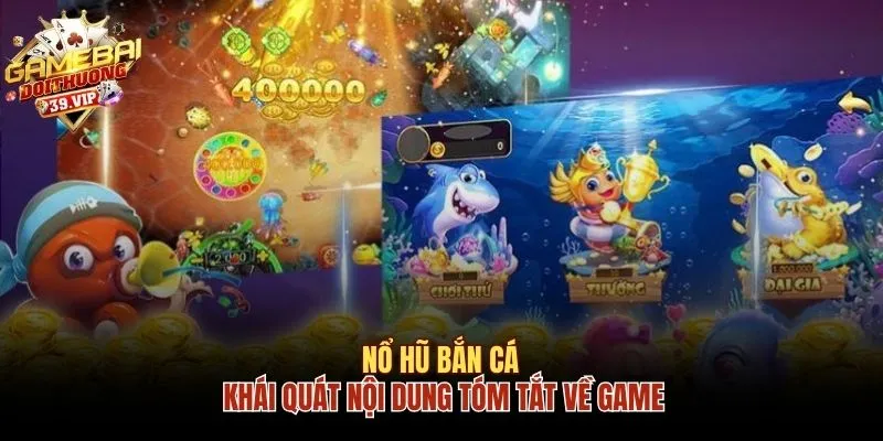 Chơi Nổ Hũ Bắn Cá - Rinh Ngay Jackpot Tiền Tỷ Với 3 Mẹo 1 Khái quát nội dung tóm tắt về nổ hũ bắn cá