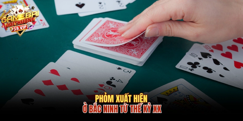 Phỏm xuất hiện ở Bắc Ninh từ thế kỷ XX